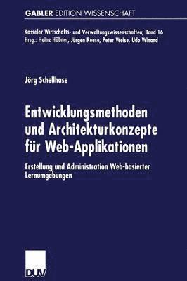 Jörg Schellhase - Entwicklungsmethoden Und Architekturkonzepte Für Web-Applikationen: Erstellung Und Administration Web-Basierter Lernumgebungen, Häftad