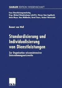 bokomslag Standardisierung Und Individualisierung Von Dienstleistungen: Zur Organisation Wissensintensiver Unternehmungsnetzwerke