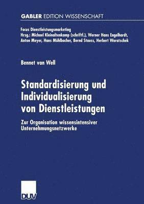 bokomslag Standardisierung Und Individualisierung Von Dienstleistungen: Zur Organisation Wissensintensiver Unternehmungsnetzwerke