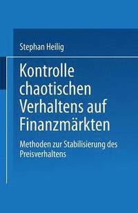 bokomslag Kontrolle Chaotischen Verhaltens Auf Finanzmärkten: Methoden Zur Stabilisierung Des Preisverhaltens