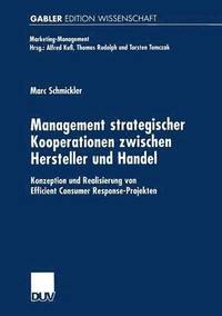 bokomslag Management Strategischer Kooperationen Zwischen Hersteller Und Handel: Konzeption Und Realisierung Von Efficient Consumer Response-Projekten
