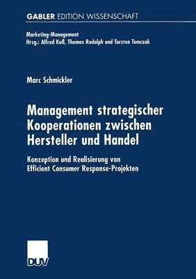 bokomslag Management Strategischer Kooperationen Zwischen Hersteller Und Handel: Konzeption Und Realisierung Von Efficient Consumer Response-Projekten