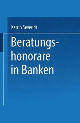 bokomslag Beratungshonorare in Banken: Wettbewerbsbedingungen Und Kundenpräferenzen