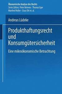 bokomslag Produkthaftungsrecht Und Konsumgütersicherheit: Eine Mikroökonomische Betrachtung