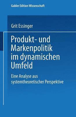 Grit Essinger - Produkt- Und Markenpolitik Im Dynamischen Umfeld: Eine Analyse Aus Systemtheoretischer Perspektive, Häftad