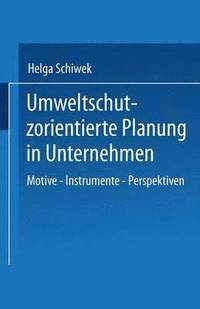 bokomslag Umweltschutzorientierte Planung in Unternehmen: Motive -- Instrumente -- Perspektiven