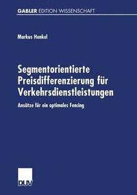 bokomslag Segmentorientierte Preisdifferenzierung Für Verkehrsdienstleistungen: Ansätze Für Ein Optimales Fencing