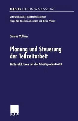 bokomslag Planung Und Steuerung Der Teilzeitarbeit: Einflussfaktoren Auf Die Arbeitsproduktivität