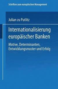 bokomslag Internationalisierung Europäischer Banken: Motive, Determinanten, Entwicklungsmuster Und Erfolg