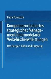 bokomslag Kompetenzorientiertes Strategisches Management Intermodaler Verkehrsdienstleistungen: Das Beispiel Bahn Und Flugzeug