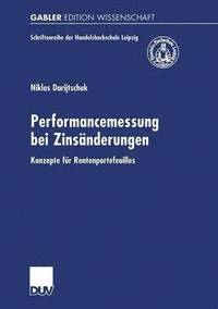 bokomslag Performancemessung Bei Zinsänderungen: Konzepte Für Rentenportefeuilles