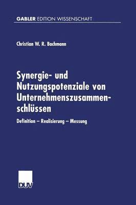 bokomslag Synergie- Und Nutzungspotenziale Von Unternehmenszusammenschlüssen: Definition -- Realisierung -- Messung