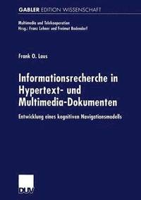 bokomslag Informationsrecherche in Hypertext- Und Multimedia-Dokumenten: Entwicklung Eines Kognitiven Navigationsmodells