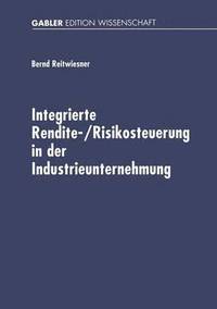 bokomslag Integrierte Rendite-/Risikosteuerung in der Industrieunternehmung