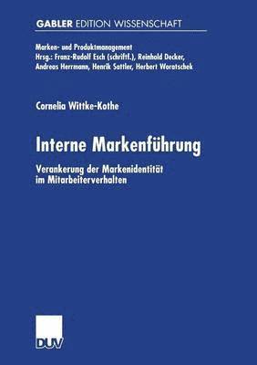 Cornelia Wittke-Kothe - Interne Markenführung: Verankerung Der Markenidentität Im Mitarbeiterverhalten, Häftad