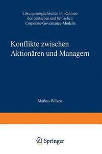 bokomslag Konflikte Zwischen Aktionären Und Managern: Lösungsmöglichkeiten Im Rahmen Des Deutschen Und Britischen Corporate-Governance-Modells