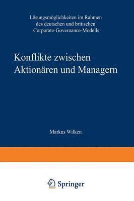 bokomslag Konflikte Zwischen Aktionären Und Managern: Lösungsmöglichkeiten Im Rahmen Des Deutschen Und Britischen Corporate-Governance-Modells