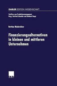 bokomslag Finanzierungsalternativen in Kleinen Und Mittleren Unternehmen: Eine Neo-Institutionalistische Analyse Unter Besonderer Berücksichtigung Der Innovatio