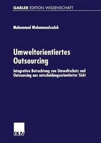 bokomslag Umweltorientiertes Outsourcing: Integrative Betrachtung Von Umweltschutz Und Outsourcing Aus Entscheidungsorientierter Sicht