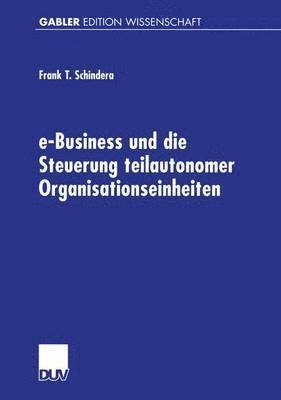 e-Business und die Steuerung teilautonomer Organisationseinheiten 1