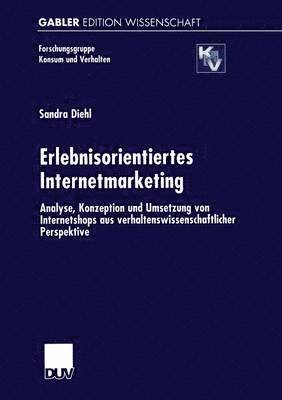 bokomslag Erlebnisorientiertes Internetmarketing: Analyse, Konzeption Und Umsetzung Von Internetshops Aus Verhaltenswissenschaftlicher Perspektive