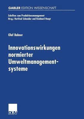 Innovationswirkungen Normierter Umweltmanagementsysteme: Eine Ökonomische Analyse Von Emas-I, Emas-II Und ISO 14001