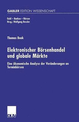 bokomslag Elektronischer Börsenhandel Und Globale Märkte: Eine Ökonomische Analyse Der Veränderungen an Terminbörsen