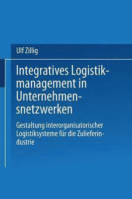 bokomslag Integratives Logistikmanagement in Unternehmensnetzwerken