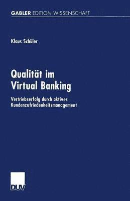 bokomslag Qualität Im Virtual Banking: Vertriebserfolg Durch Aktives Kundenzufriedenheitsmanagement