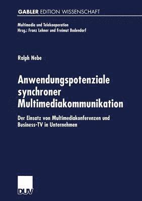 bokomslag Anwendungspotenziale Synchroner Multimediakommunikation: Der Einsatz Von Multimediakonferenzen Und Business-TV in Unternehmen