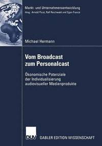 bokomslag Vom Broadcast Zum Personalcast: Ökonomische Potenziale Der Individualisierung Audiovisueller Medienprodukte