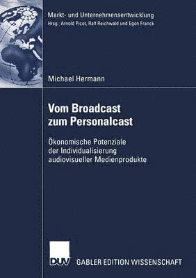 Michael Hermann - Vom Broadcast Zum Personalcast: Ökonomische Potenziale Der Individualisierung Audiovisueller Medienprodukte, Häftad