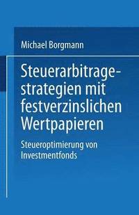 bokomslag Steuerarbitragestrategien Mit Festverzinslichen Wertpapieren: Steueroptimierung Von Investmentfonds