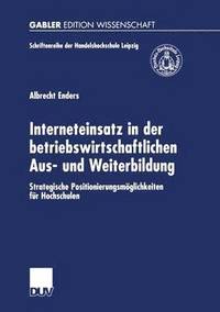 bokomslag Interneteinsatz in Der Betriebswirtschaftlichen Aus- Und Weiterbildung: Strategische Positionierungsmöglichkeiten Für Hochschulen