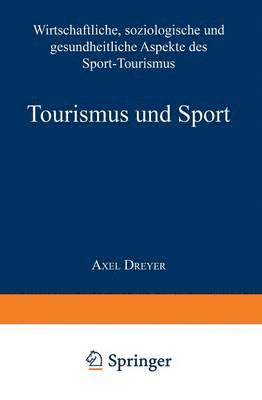 bokomslag Tourismus Und Sport: Wirtschaftliche, Soziologische Und Gesundheitliche Aspekte Des Sport-Tourismus