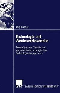 bokomslag Technologie Und Wettbewerbsvorteile: Grundzüge Einer Theorie Des Wertorientierten Strategischen Technologiemanagements