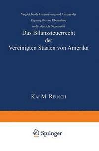 bokomslag Das Bilanzsteuerrecht Der Vereinigten Staaten Von Amerika: Vergleichende Untersuchung Und Analyse Der Eignung Für Eine Übernahme in Das Deutsche Steue
