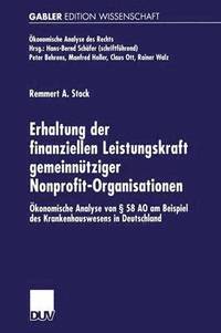 bokomslag Erhaltung Der Finanziellen Leistungskraft Gemeinnütziger Nonprofit-Organisationen: Ökonomische Analyse Von § 58 Ao Am Beispiel Des Krankenhauswesens i