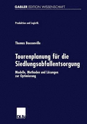 bokomslag Tourenplanung Für Die Siedlungsabfallentsorgung: Modelle, Methoden Und Lösungen Zur Optimierung
