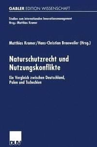 bokomslag Naturschutzrecht Und Nutzungskonflikte: Ein Vergleich Zwischen Deutschland, Polen Und Tschechien