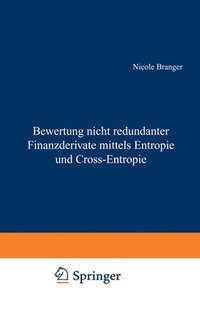 bokomslag Bewertung nicht redundanter Finanzderivate mittels Entropie und Cross-Entropie