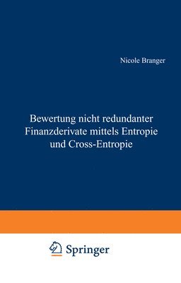 bokomslag Bewertung Nicht Redundanter Finanzderivate Mittels Entropie Und Cross-Entropie