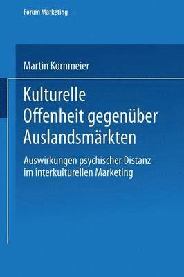 bokomslag Kulturelle Offenheit Gegenüber Auslandsmärkten: Auswirkungen Psychischer Distanz Im Interkulturellen Marketing