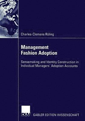 bokomslag Management Fashion Adoption: Sensemaking and Identity Construction in Individual Managers' Adoption Accounts