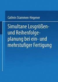 bokomslag Simultane Losgrößen- und Reihenfolgeplanung bei ein- und mehrstufiger Fertigung