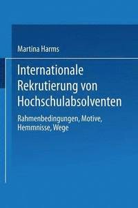 bokomslag Internationale Rekrutierung Von Hochschulabsolventen: Rahmenbedingungen, Motive, Hemmnisse, Wege