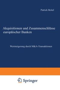 bokomslag Akquisitionen Und Zusammenschlüsse Europäischer Banken: Wertsteigerung Durch M&a-Transaktionen