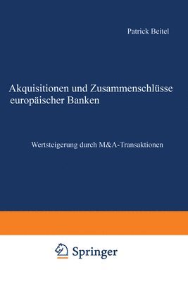 bokomslag Akquisitionen Und Zusammenschlüsse Europäischer Banken: Wertsteigerung Durch M&a-Transaktionen
