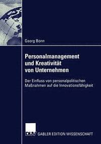 bokomslag Personalmanagement Und Kreativität Von Unternehmen: Der Einfluss Von Personalpolitischen Maßnahmen Auf Die Innovationsfähigkeit