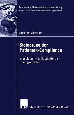bokomslag Steigerung Der Patienten-Compliance: Grundlagen - Einflussfaktoren - Lösungsansätze